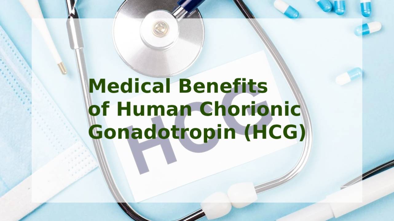 Medical Benefits of Human Chorionic Gonadotropin (HCG)